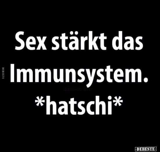 Sex stärkt das Immunsystem. *hatschi*.. - Lustige Bilder | DEBESTE.de