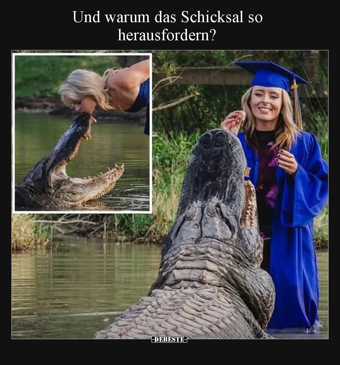 Und warum das Schicksal so herausfordern?