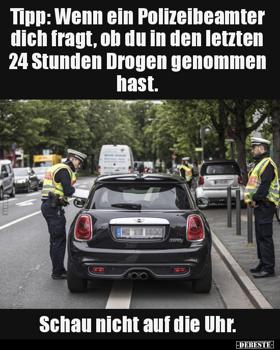 Tipp: Wenn ein Polizeibeamter dich fragt, ob du in den.. - Lustige Bilder | DEBESTE.de