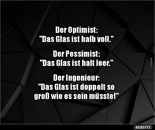 Der Optimist: "Das Glas ist halb voll.." - Lustige Bilder | DEBESTE.de