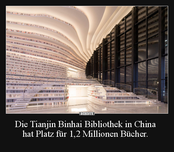 Die Tianjin Binhai Bibliothek in China hat Platz für.. - Lustige Bilder | DEBESTE.de