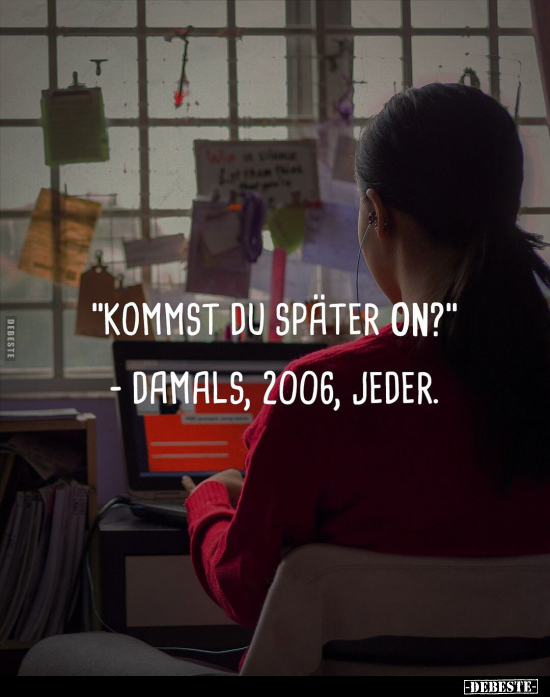 "Kommst du später on?" - Damals, 2006, jeder... - Lustige Bilder | DEBESTE.de