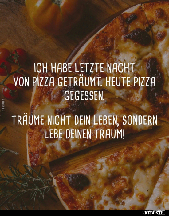 Ich habe letzte Nacht von Pizza geträumt... - Lustige Bilder | DEBESTE.de