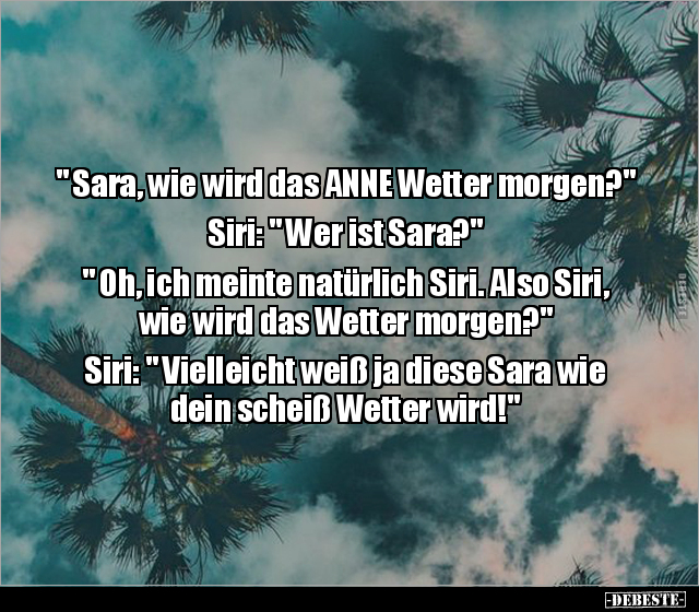 " Sara, wie wird das Wetter morgen?".. - Lustige Bilder | DEBESTE.de
