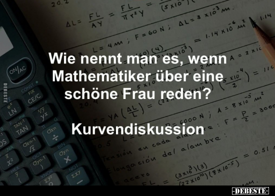 Wie nennt man es, wenn Mathematiker über eine schöne Frau.. - Lustige Bilder | DEBESTE.de