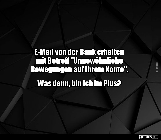 E-Mail von der Bank erhalten mit Betreff "Ungewöhnliche.." - Lustige Bilder | DEBESTE.de