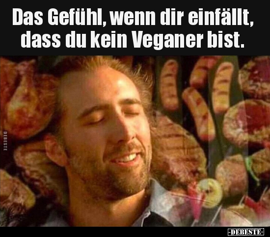 Das Gefühl, wenn dir einfällt, dass du kein Veganer.. - Lustige Bilder | DEBESTE.de