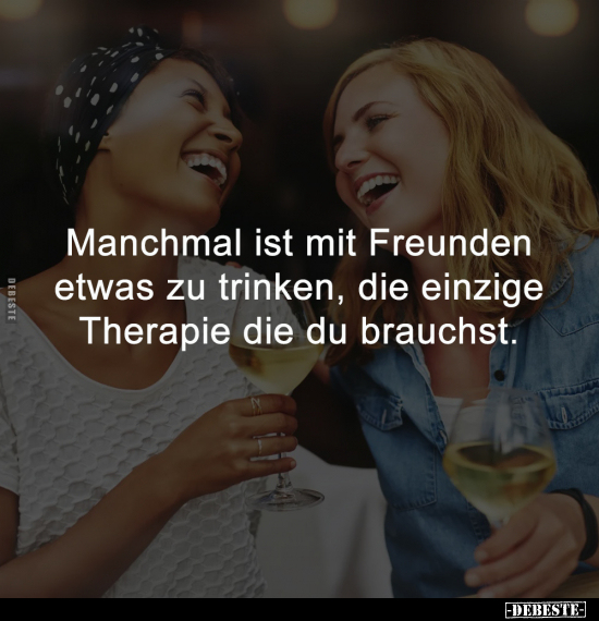 Mit Freunden, Trinken, Therapie