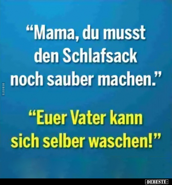 "Mama, du musst den Schlafsack noch sauber machen".. - Lustige Bilder | DEBESTE.de