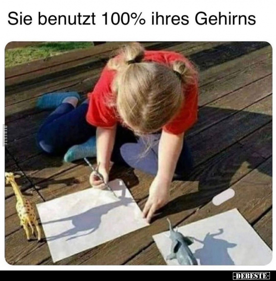 Sie benutzt 100% ihres Gehirns..