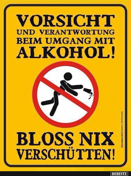 Vorsicht und Verantwortung beim Umgang mit Alkohol! - Lustige Bilder | DEBESTE.de