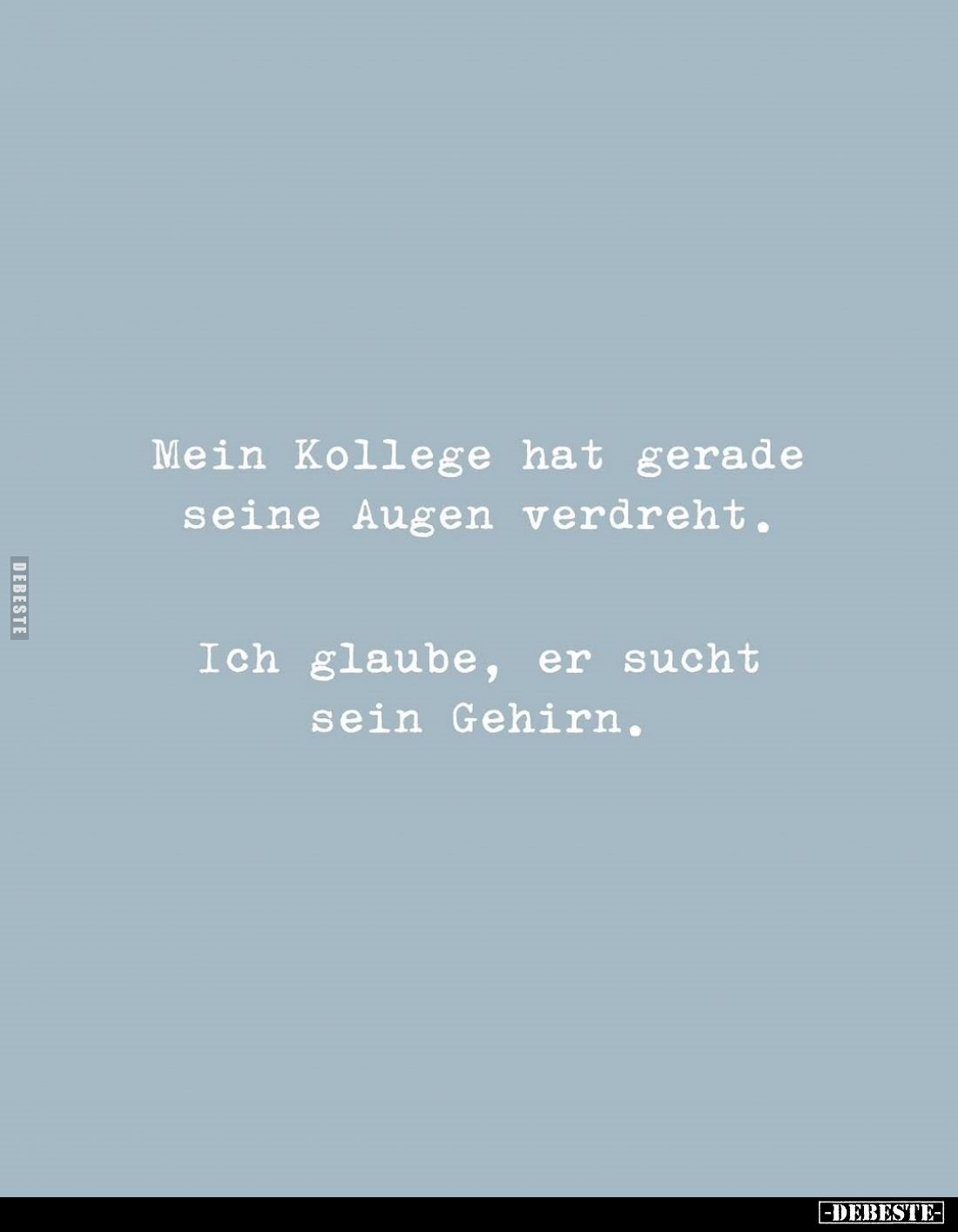 Mein Kollege hat gerade seine Augen verdreht.... - Lustige Bilder | DEBESTE.de