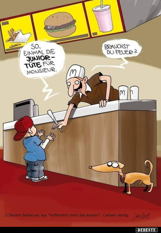 So, einmal die Juniortüte für Monsieur.

Brauchst du Feuer?