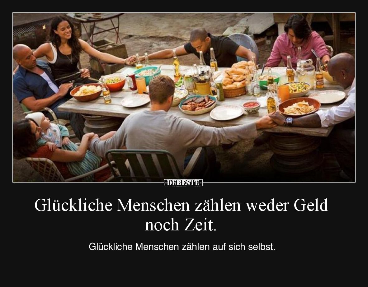 Glückliche Menschen zählen weder Geld noch Zeit.

Glückliche Menschen zählen auf sich selbst.