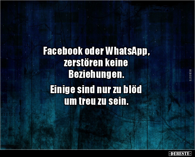 Facebook oder WhatsApp, zerstören keine Beziehungen... - Lustige Bilder | DEBESTE.de