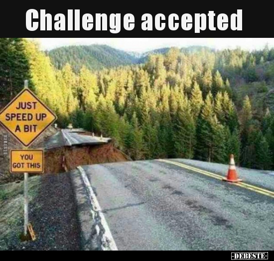 Challenge accepted.. - Lustige Bilder | DEBESTE.de