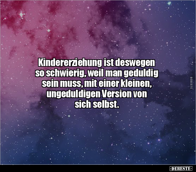 Kindererziehung ist deswegen so schwierig, weil man.. - Lustige Bilder | DEBESTE.de