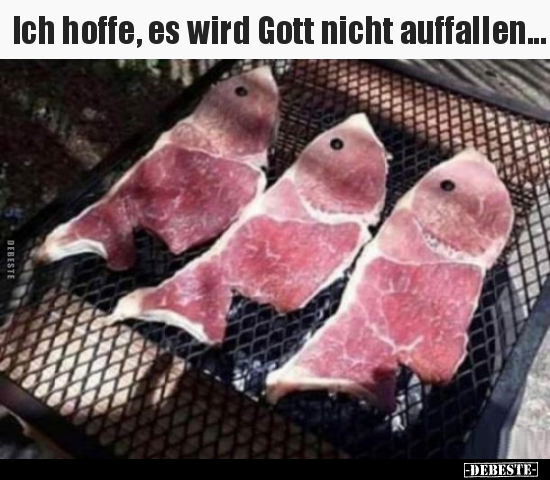Ich hoffe, es wird Gott nicht auffallen...