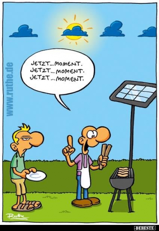 Jetzt... Moment. Jetzt... Moment...