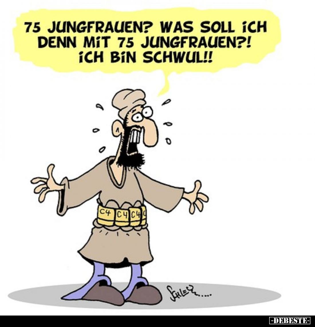 75 Jungfrauen? Was soll ich denn mit 75 Jungfrauen?! Ich bin schwul!!