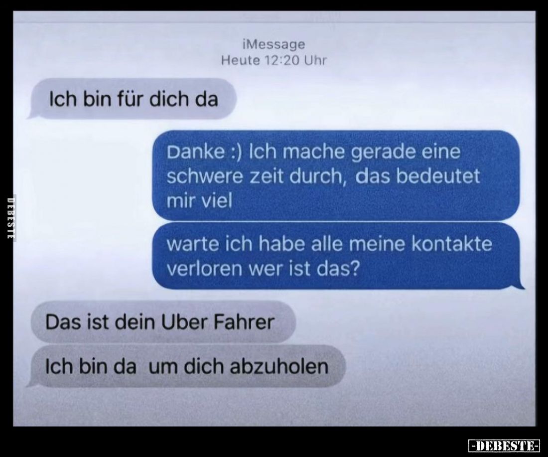 Ich bin für dich da
-
Danke :) Ich mache gerade eine schwere zeit durch, das bedeutet mir viel
warte ich habe alle meine k...