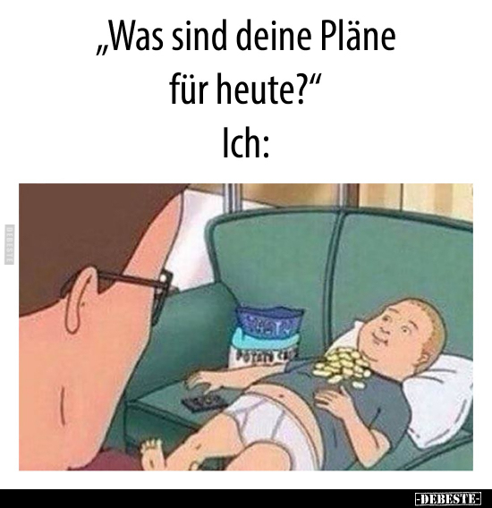 "Was sind deine Pläne für heute?"..