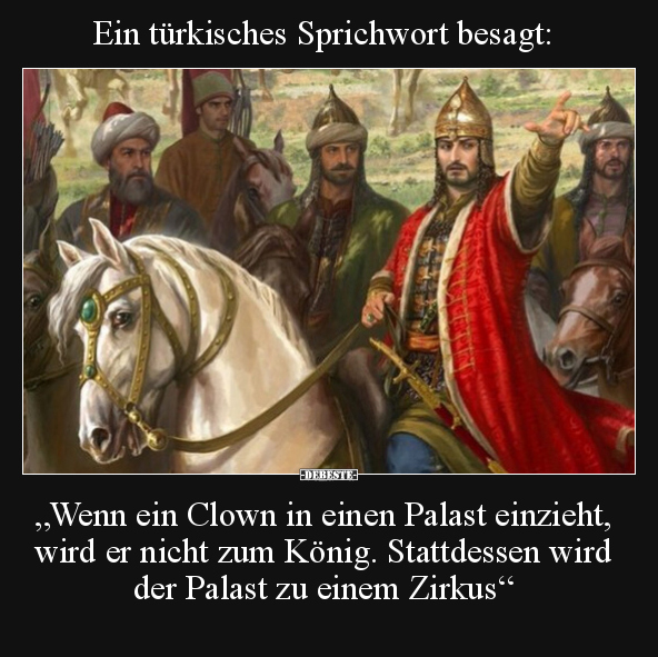 Ein türkisches Sprichwort besagt: "Wenn ein Clown in einen.." - Lustige Bilder | DEBESTE.de