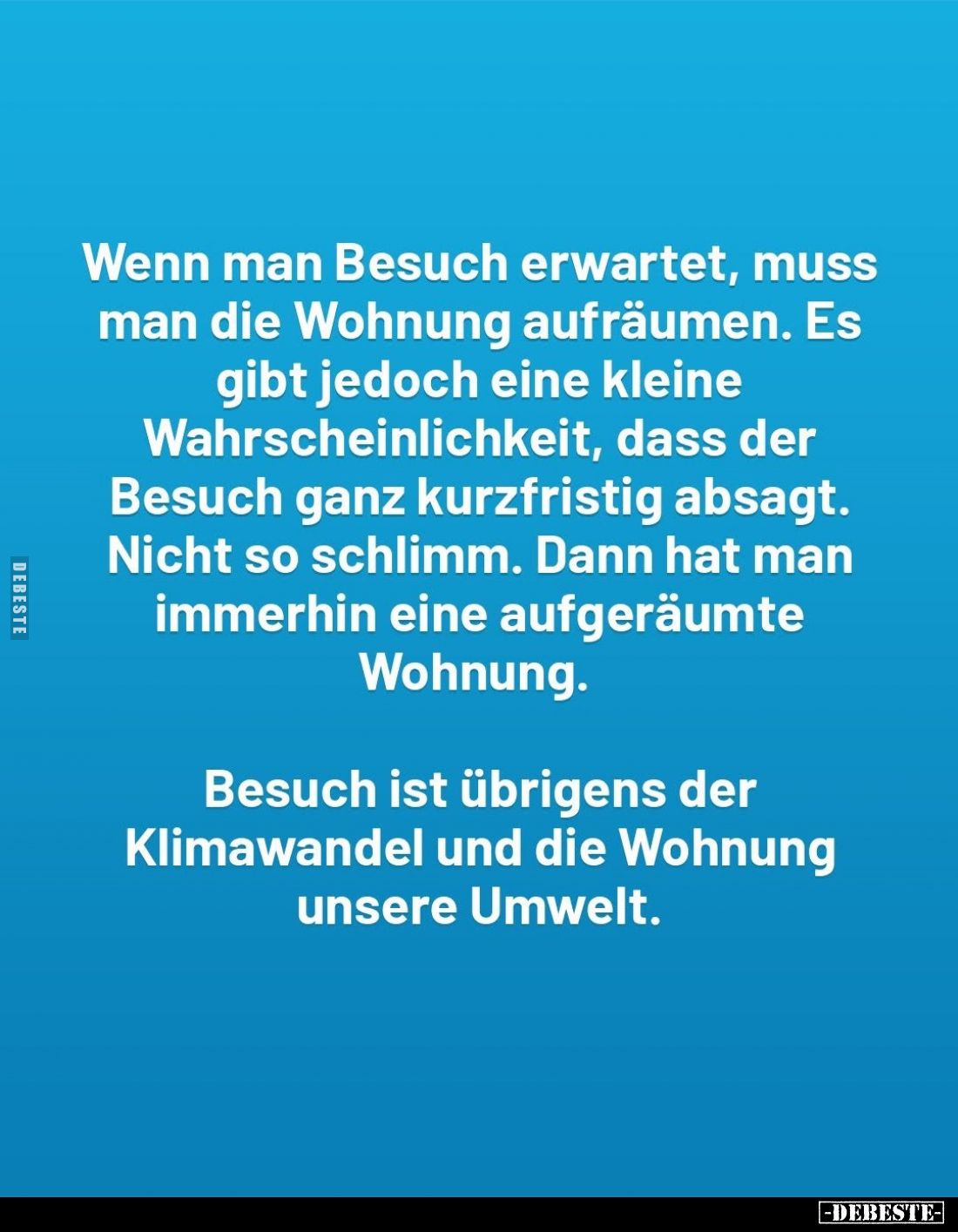 Wenn man Besuch erwartet, muss man die Wohnung aufräumen. Es gibt jedoch eine kleine Wahrscheinlichkeit, dass der Besuch ganz...