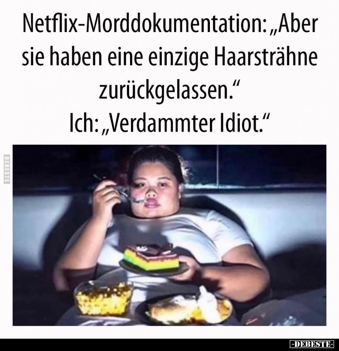 Netflix-Morddokumentation: "Aber sie haben eine einzige Haarsträhne zurückgelassen." -
Ich: "Verdammter Idiot...