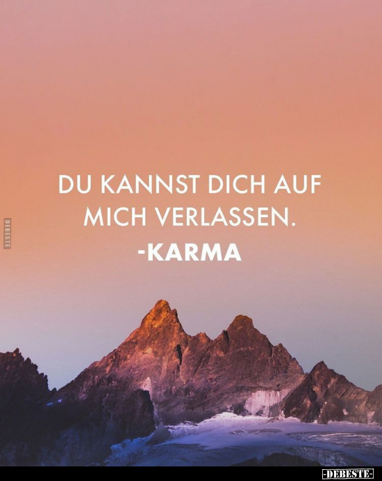 Du kannst dich auf mich verlassen. - Karma.. - Lustige Bilder | DEBESTE.de