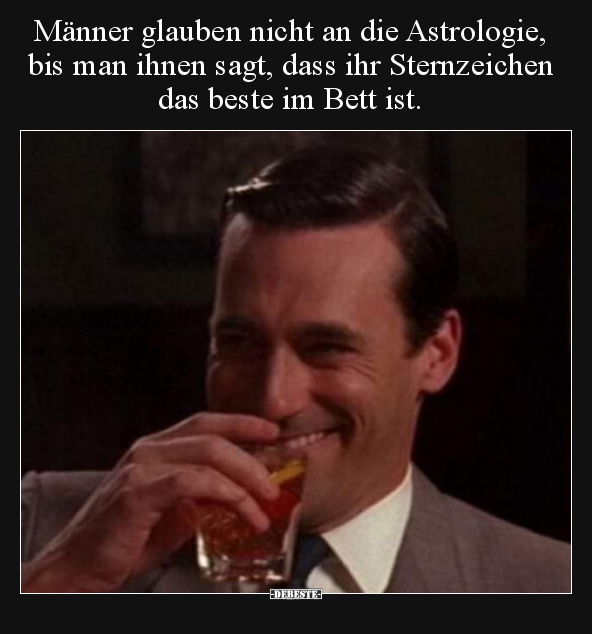 Männer glauben nicht an die Astrologie, bis man ihnen sagt.. - Lustige Bilder | DEBESTE.de