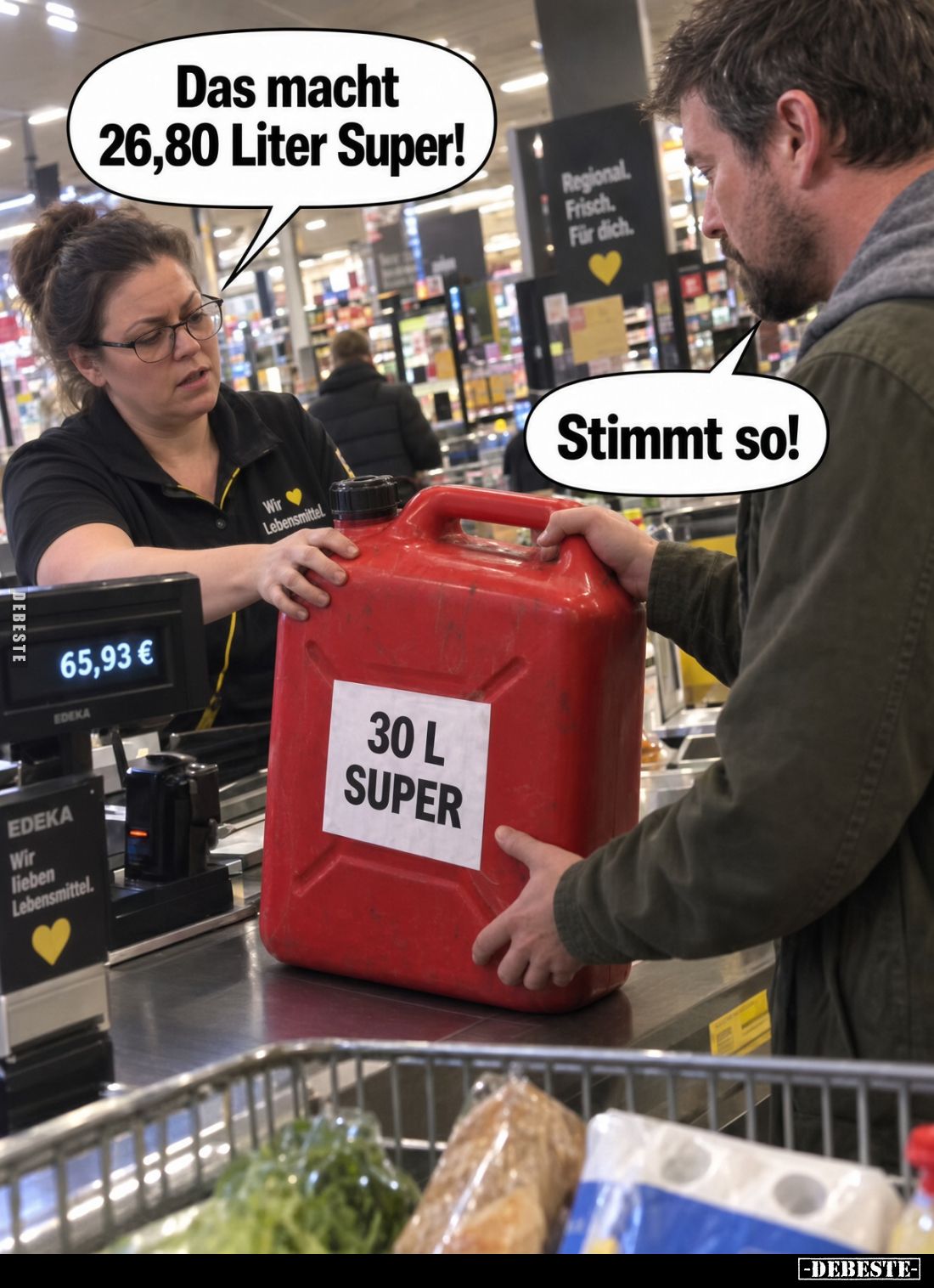 Das macht
26,80 Liter Super!

Stimmt so!