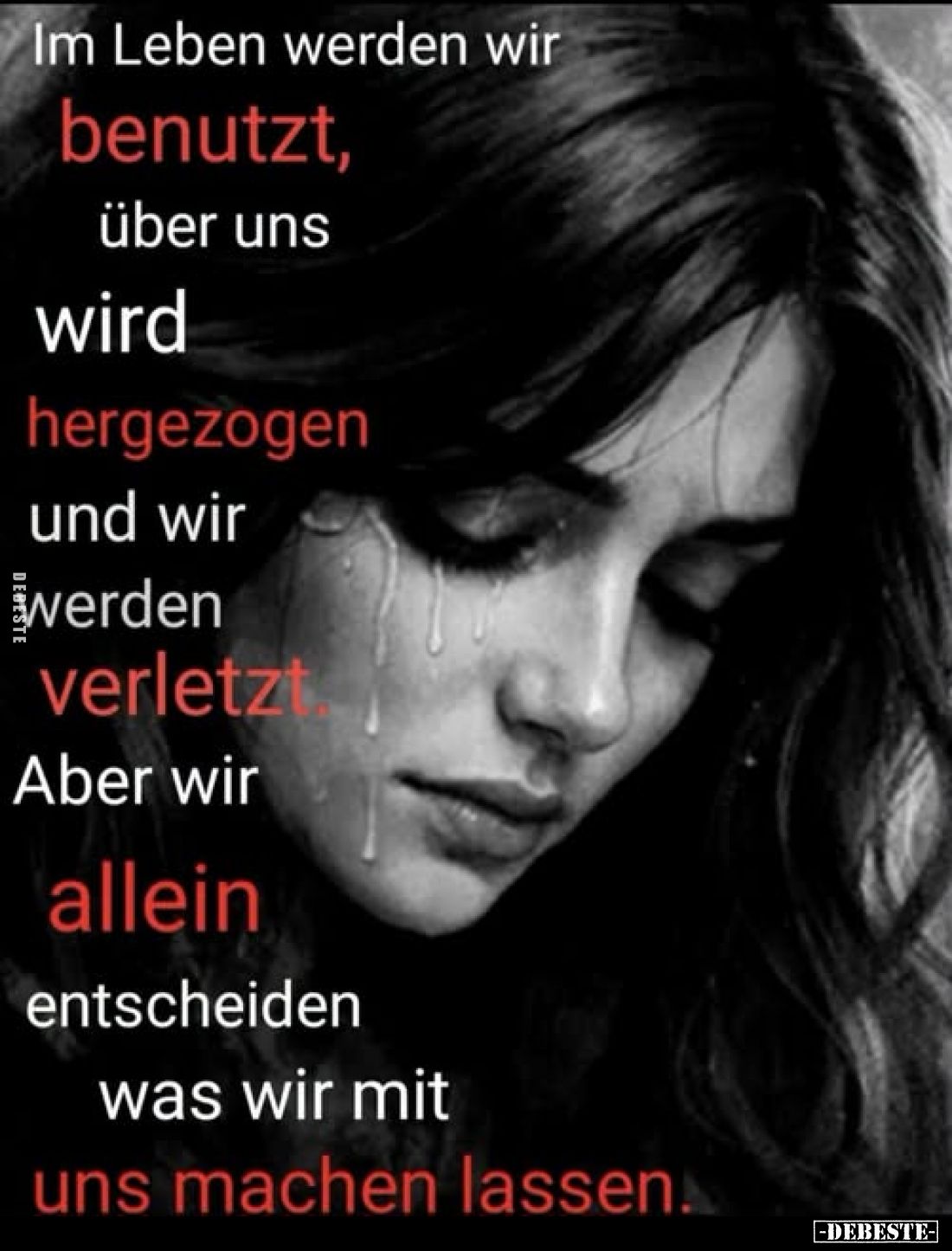 Im Leben werden wir benutzt,
über uns
wird
hergezogen und wir werden verletzt. Aber wir allein entscheiden was wir mit
un...