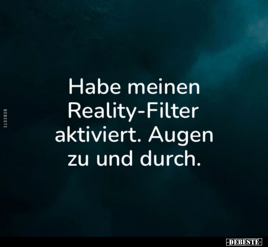 Habe meinen Reality-Filter aktiviert.. - Lustige Bilder | DEBESTE.de