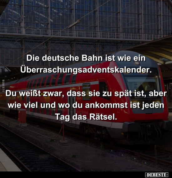 Die deutsche Bahn ist wie ein Überraschungsadventskalender.. - Lustige Bilder | DEBESTE.de