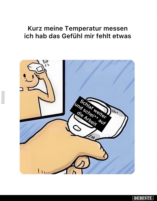 Kurz meine Temperatur messen ich hab das Gefühl.. - Lustige Bilder | DEBESTE.de