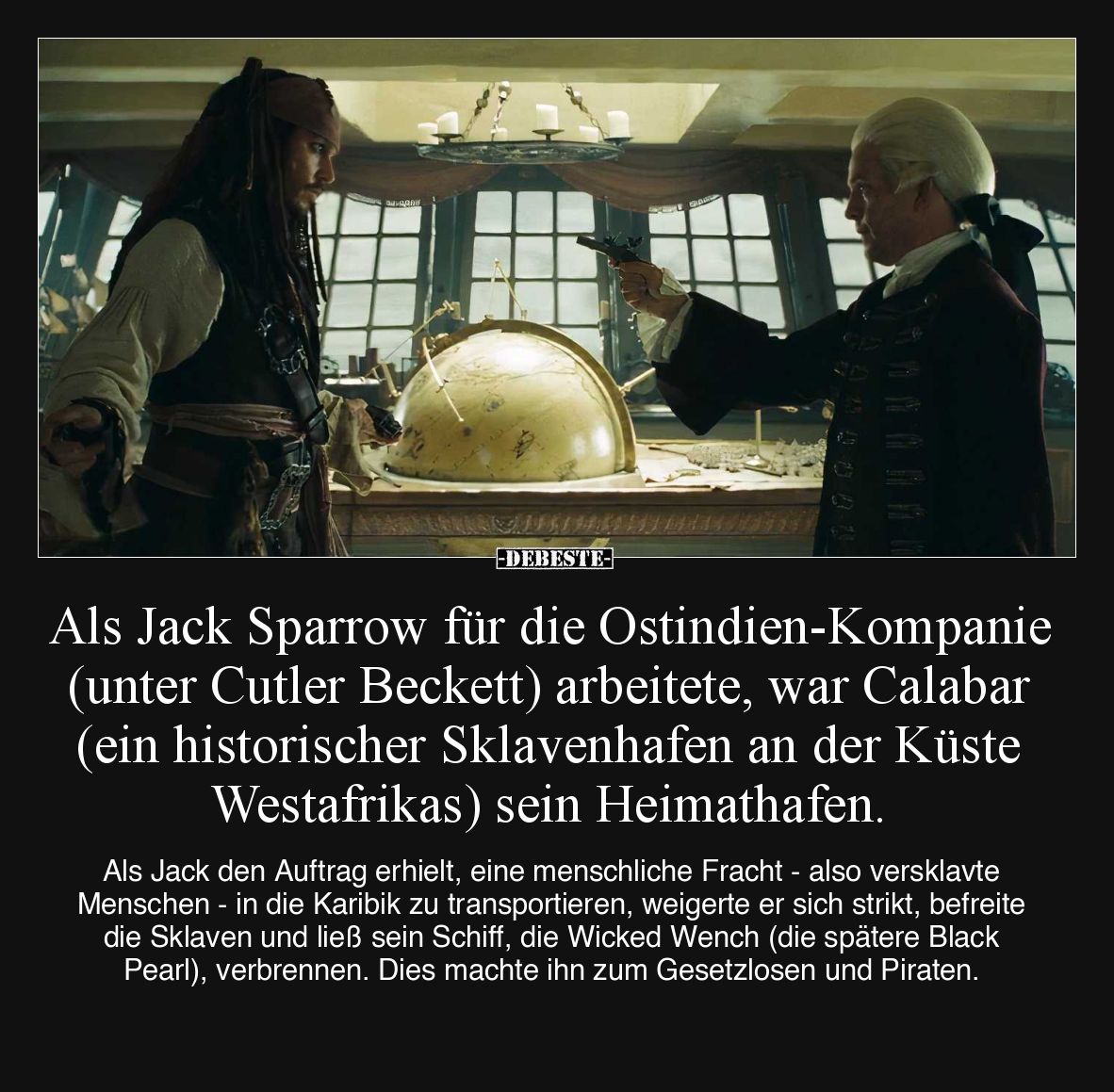 Als Jack Sparrow für die Ostindien-Kompanie (unter Cutler Beckett) arbeitete, war Calabar (ein historischer Sklavenhafen an d...