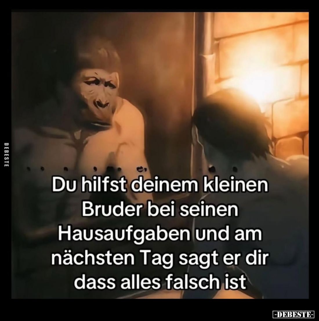 Du hilfst deinem kleinen
Bruder bei seinen Hausaufgaben und am nächsten Tag sagt er dir dass alles falsch ist.