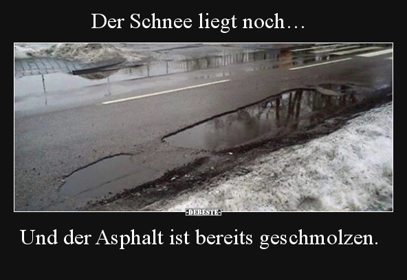 Der Schnee liegt noch… Und der Asphalt ist bereits.. - Lustige Bilder | DEBESTE.de