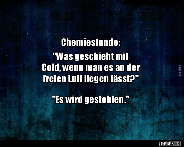 Chemiestunde: "Was geschieht mit Cold, wenn man es an.." - Lustige Bilder | DEBESTE.de