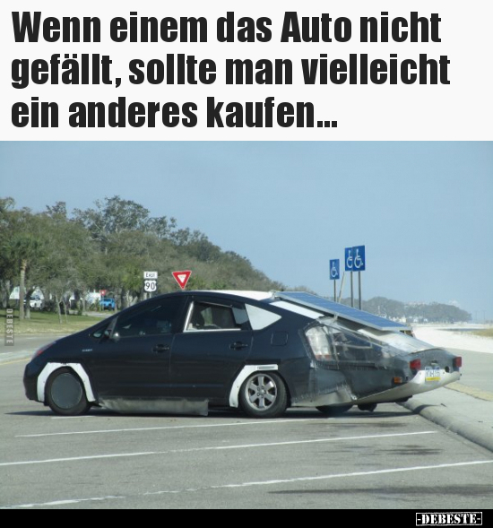 Wenn einem das Auto nicht gefällt, sollte man vielleicht.. - Lustige Bilder | DEBESTE.de