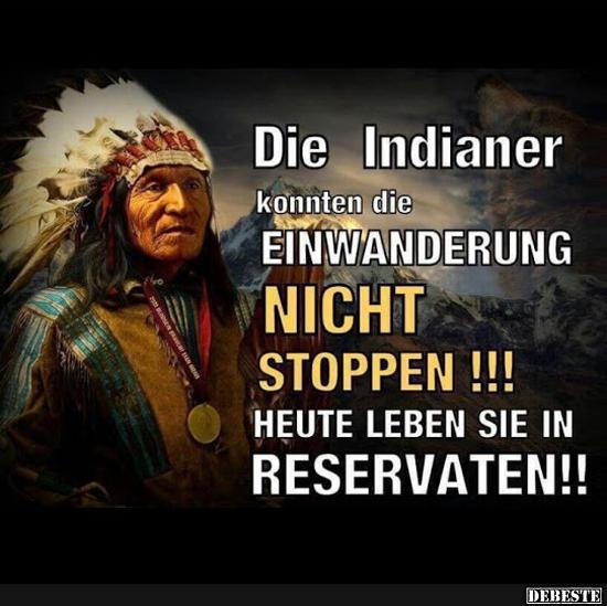 Die Indianer Konnten Die Einwanderung Nicht Stoppen Lustige Bilder Spruche Witze Echt Lustig