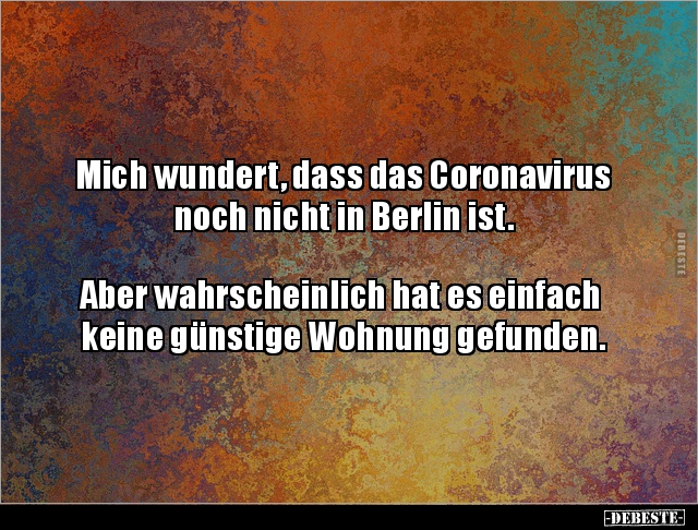 Mich wundert, dass das Coronavirus noch nicht in Berlin.. - Lustige Bilder | DEBESTE.de