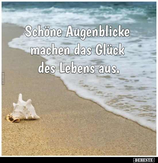 Schöne Augenblicke machen das Glück.. - Lustige Bilder | DEBESTE.de