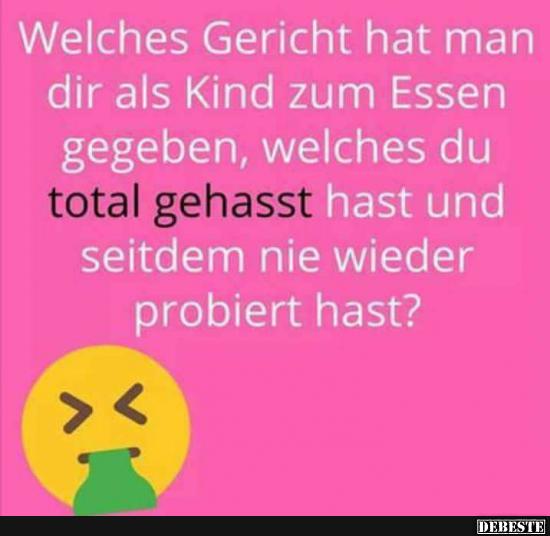 Welches Gericht hat man dir als Kind zum Essen gegeben..