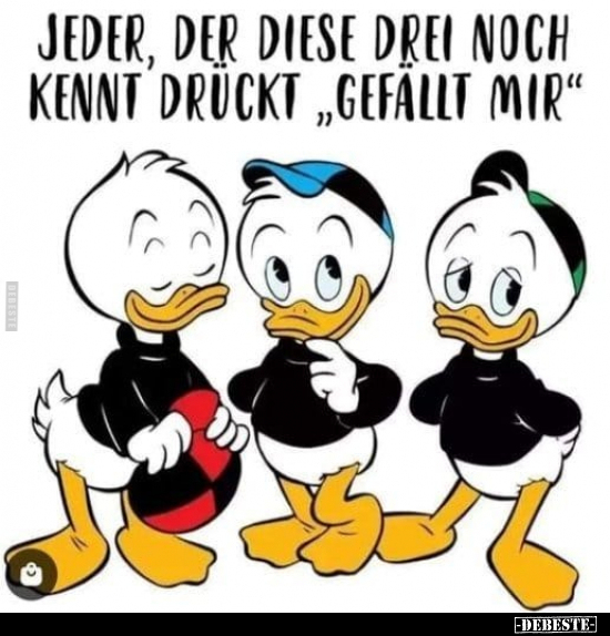 Jeder, der diese drei noch kennt druckt "Gefällt mir".