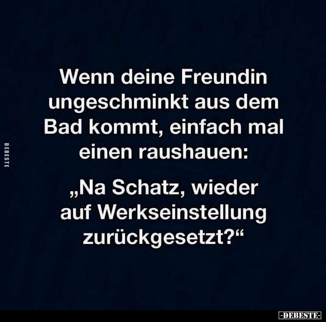 Wenn deine Freundin ungeschminkt aus dem Bad kommt... - Lustige Bilder | DEBESTE.de