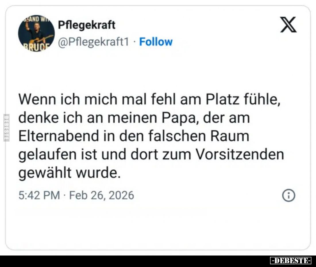 Wenn ich mich mal fehl am Platz fühle, denke ich an meinen Papa, der am Elternabend in den falschen Raum gelaufen ist und dor...