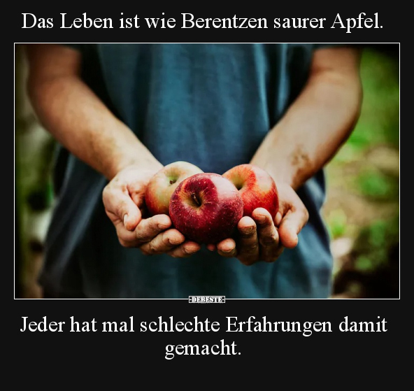 Das Leben ist wie Berentzen saurer Apfel.. - Lustige Bilder | DEBESTE.de
