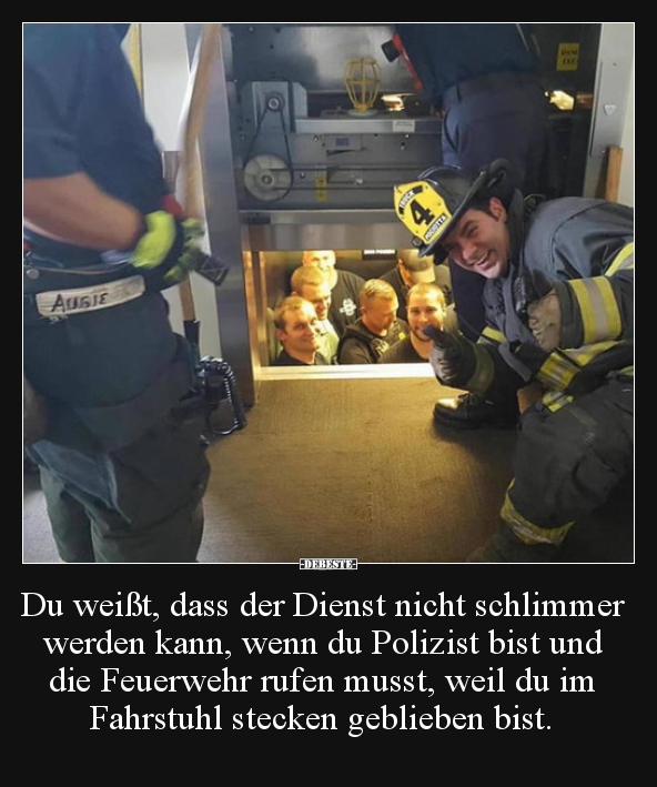 Du weißt, dass der Dienst nicht schlimmer werden kann.. Lustige